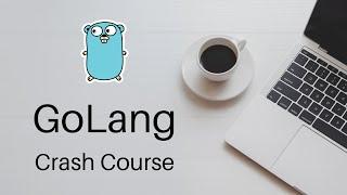 GoLang Crash Course - GO Programming for Beginners