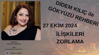 27 EKİM 2024İLİŞKİLERİ ZORLAMAGökyüzü Rehberi