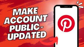 How to Make Your Pinterest Account Public (Updated) - Step-by-Step Guide