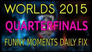 Worlds 2015 Quarterfinals Funny Moments | nightslut3 fix