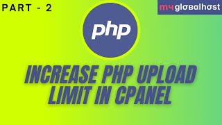 Increase Upload Limit by Creating PHP INI file in cPanel | Step by Step For Beginners | myglobalHOST