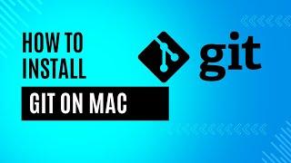 How to install Git on Mac || Easy Method
