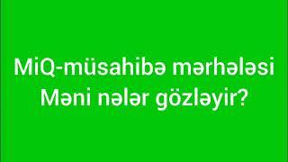 #MİQmüsahibə mərhələsi 1.hissə, #3dəfə müsahibədən uğurla keçmiş müəllim olaraq #təcrübələrim