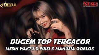 DUGEM TOP TERGACOR DJ MESIN WAKTU X PUISI X MANUSIA BODOH NEW DJ DEFU 2025