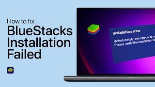 How To Fix BlueStacks Error 2004 “Something Went Wrong, Installation Failed”