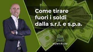 Come "tirare fuori" i soldi da srl e spa?