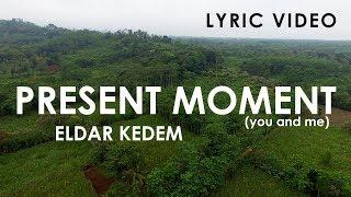 Eldar Kedem - Present Moment (Lyric Video)