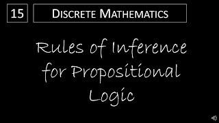 Discrete Math - 1.6.1 Rules of Inference for Propositional Logic