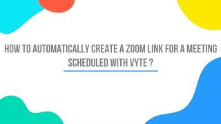 How to automatically create a Zoom link for a meeting scheduled on Vyte ?