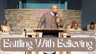 Battling With Believing | Mark 9:24 | Pastor Rikki T. Ferrel, Jr.