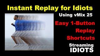 vMix Replay for Idiots -- Easy 1-Button Shortcuts for One-Person Operation