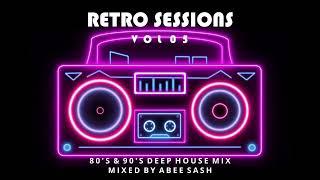 Retro Sessions - Vol 05  80's & 90's Deep House Mix 2023 By Abee Sash