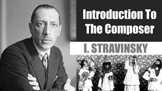 Igor Stravinsky | Short Biography | Introduction To The Composer