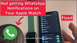 Not getting WhatsApp notifications on Apple Watch : Fix