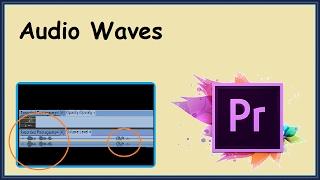 How to show Audio Wave Adobe Premier Pro