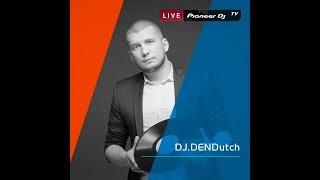 Live Mix @ Pioneer DJ Moscow | PDJTV #djdendutch