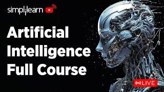  Artificial Intelligence Full Course 2024 | LIVE | AI & Machine Learning Full Course | Simplilearn
