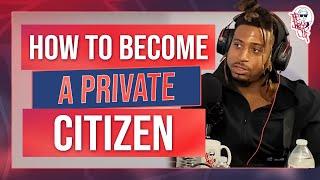 How to become a Private Citizen