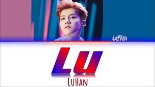 LuHan鹿晗 - Lu [Color Coded Eng|가사]