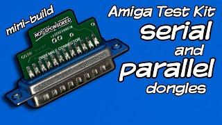 Amiga Test Kit Serial and Parallel Dongles build and test