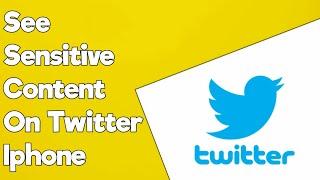 How to see sensitive content on twitter (iPhone & Android) || Simple Method