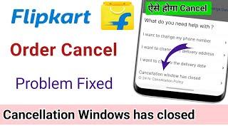 Flipkart Cancellation windows has closed problem / Flipkart order cancel kaise kare