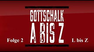 Gottschalk von A bis Z! Folge 2: L bis Z