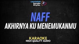 Naff - Akhirnya Ku Menemukanmu Karaoke Lirik