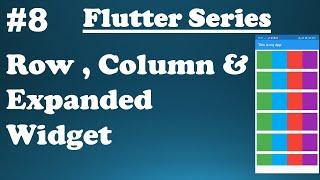 #8 || Exploring Flutter Widgets || Flutter  Row , Column & Expanded Widget