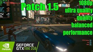 GTX 1050 2GB | Cyberpunk 2077 Patch 1.5 - 1080p, FSR Ultra Quality, Quality, Balanced, Performance