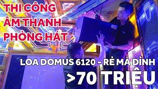 ĐÁNH “SẬP” Phòng Hát Karaoke Kinh Doanh tại Sóc Sơn với Loa Domus Nhật giá rẻ mà Cực Chất