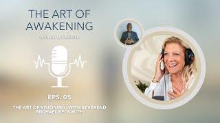 The Art of Visioning: with Reverend Michael Beckwith