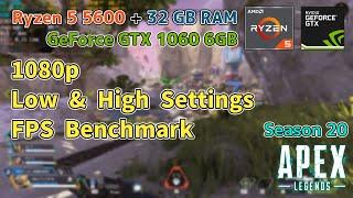 Ryzen 5 5600 + GTX 1060 6GB | Apex Legends Season 20 | 1080p Low & High Settings