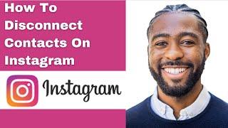 How To Disconnect Contacts On Instagram