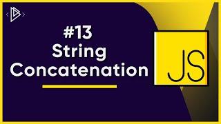 #13 How to Concatenate Strings in JavaScript | JavaScript Full Tutorial