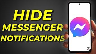 How To Hide Messenger Notifications On Your Phone