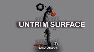 SolidWorks Untrim Surface 16