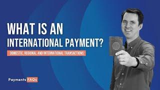 What is an international payment? | Payments what the FAQ!?