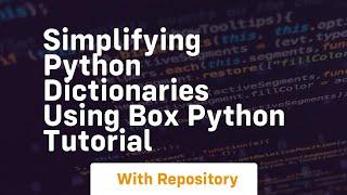 simplifying python dictionaries using box python tutorial