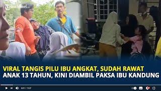 Tangis Pilu Ibu Angkat Sudah Rawat Anak 13 Tahun, Kini Diambil Paksa Ibu Kandung, Rela Sujud