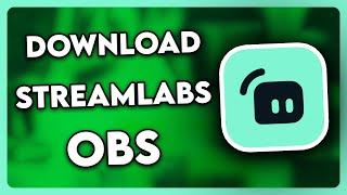 How to Download Streamlabs OBS | Full Guide (2024)