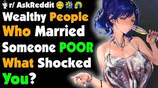 RICH People Who Married a POOR Person, What Surprised You?