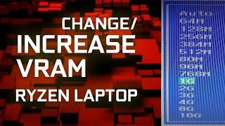 How to Increase/Change VRAM on Ryzen Laptop (Any Ryzen Laptop)