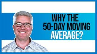 Why the 50-day Moving Average?