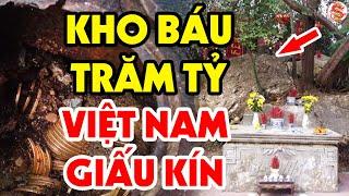 Rợn Người Với Những Kho Báu Kỳ Bí Nhất Lịch Sử Việt Nam Chưa Ai Tìm Ra Được