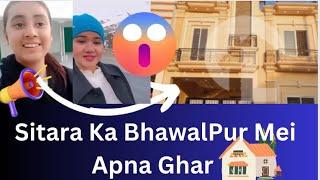 @sitarayaseensanaBhawalPur Ghar Ka Sach Kyu Chupaya |Hira Ne BhawalPur Mei Sitara Ka Ghar Dikhaya