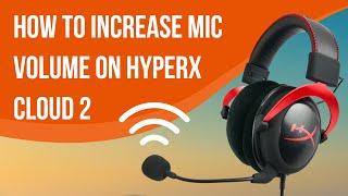 How To Increase Mic Volume On Hyperx Cloud 2