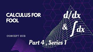 "calculus for fool", part 4, series 1.. concept Hub