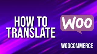 How To Translate WooCommerce Tutorial