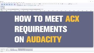 How to Meet ACX Check Requirements on Audacity | Quick Guide
